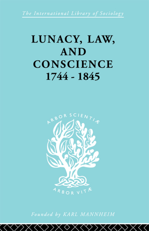 Lunacy, Law and Conscience, 1744-1845 