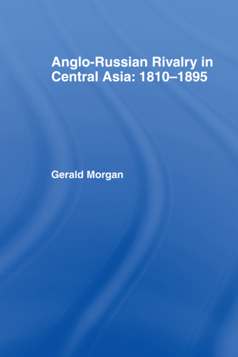 Cover image for book Anglo-Russian Rivalry in Central Asia 1810-1895