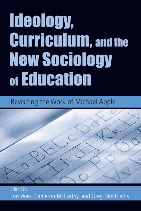 Cover image for book Ideology, Curriculum, and the New Sociology of Education