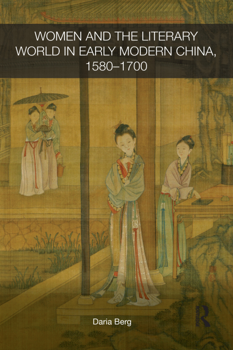 Cover image for book Women and the Literary World in Early Modern China, 1580-1700