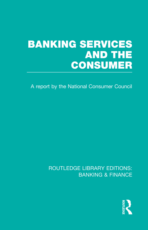 Cover image for book Banking Services and the Consumer (RLE: Banking & Finance)