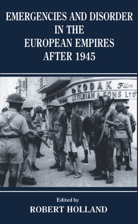 Emergencies and Disorder in the European Empires After 1945 