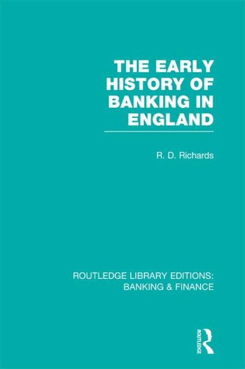 Cover image for book The Early History of Banking in England (RLE Banking & Finance)