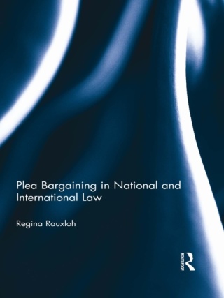 Plea Bargaining in National and International Law