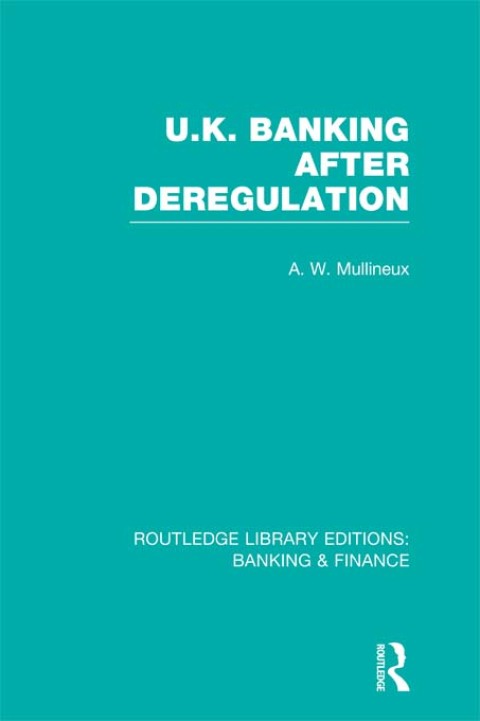 Cover image for book UK Banking After Deregulation (RLE: Banking & Finance)