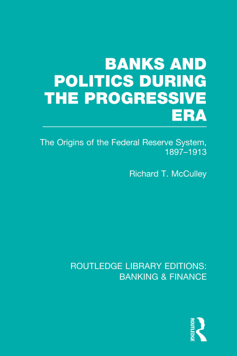 Cover image for book Banks and Politics During the Progressive Era (RLE Banking & Finance)