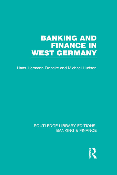 Banking and Finance in West Germany (RLE Banking \u0026 Finance) 