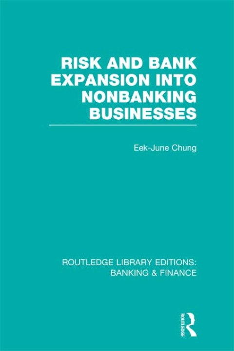 Cover image for book Risk and Bank Expansion into Nonbanking Businesses (RLE: Banking & Finance)