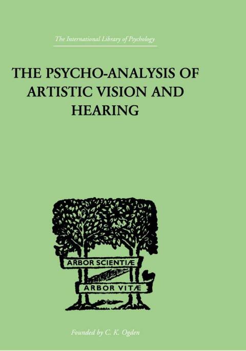 Cover image for book The Psycho-Analysis Of Artistic Vision And Hearing