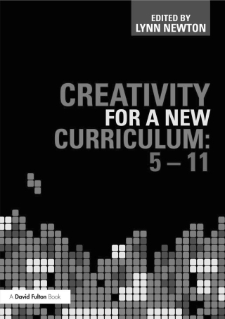 Creativity for a New Curriculum: 5-11