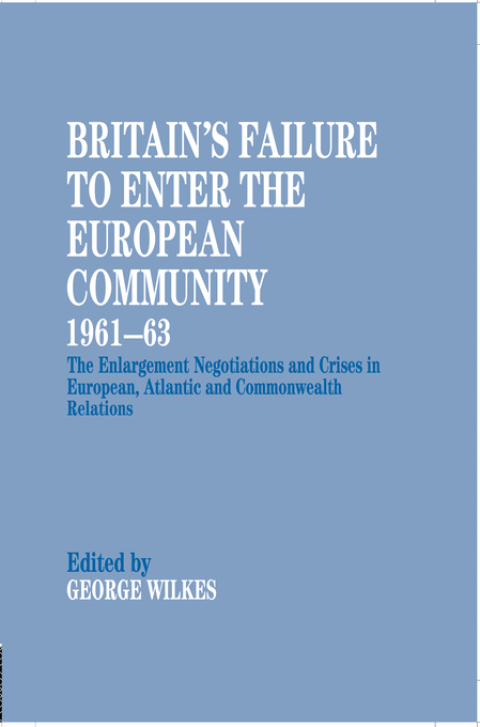 Cover image for book Britain's Failure to Enter the European Community, 1961-63