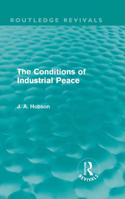 Cover image for book The Conditions of Industrial Peace (Routledge Revivals)