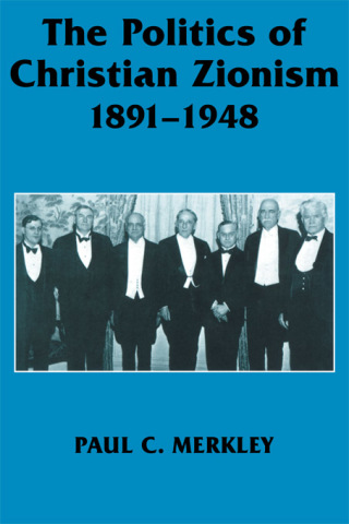 The Politics of Christian Zionism 1891-1948