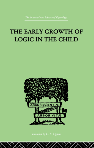 The Early Growth of Logic in the Child
