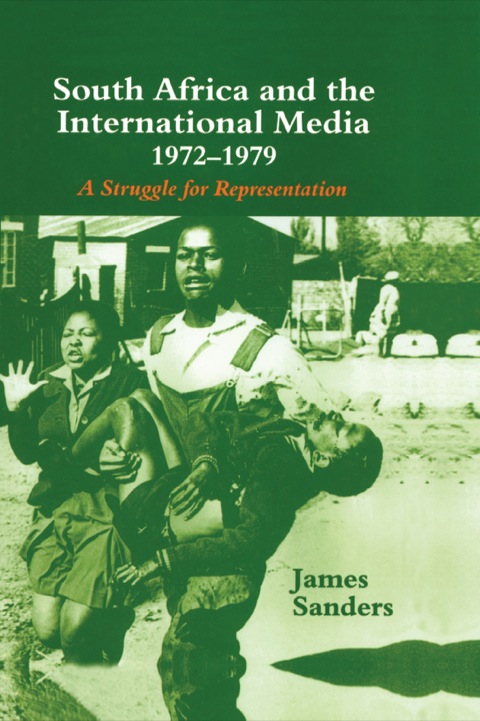 Cover image for book South Africa and the International Media, 1972-1979
