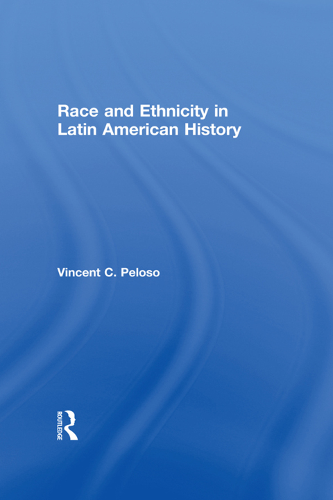 Cover image for book Race and Ethnicity in Latin American History