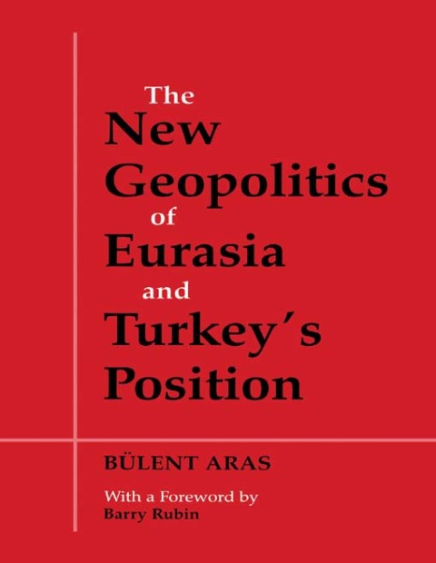 Cover image for book The New Geopolitics of Eurasia and Turkey's Position