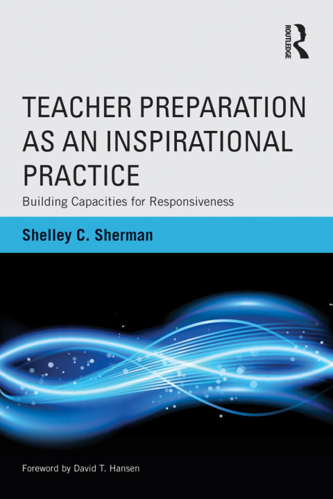 Cover image for book Teacher Preparation as an Inspirational Practice