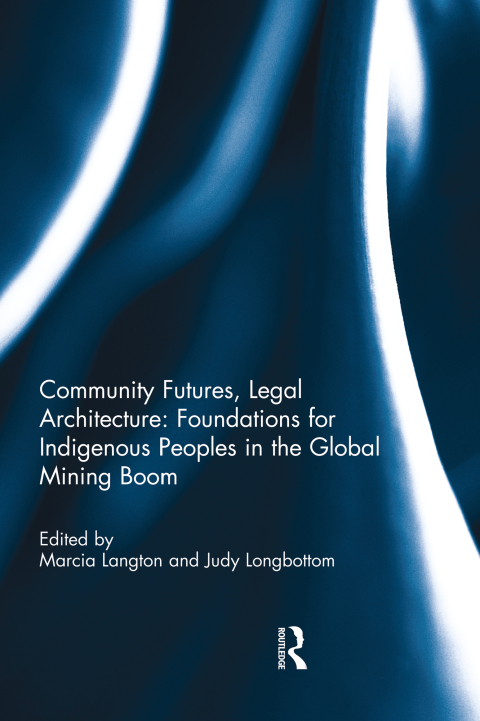 Cover image for book Community Futures, Legal Architecture: Foundations for Indigenous Peoples in the Global Mining Boom