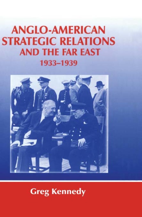 Cover image for book Anglo-American Strategic Relations and the Far East, 1933-1939