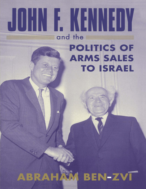 Cover image for book John F. Kennedy and the Politics of Arms Sales to Israel