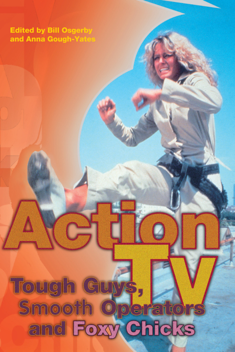 Cover image for book Action TV: Tough-Guys, Smooth Operators and Foxy Chicks