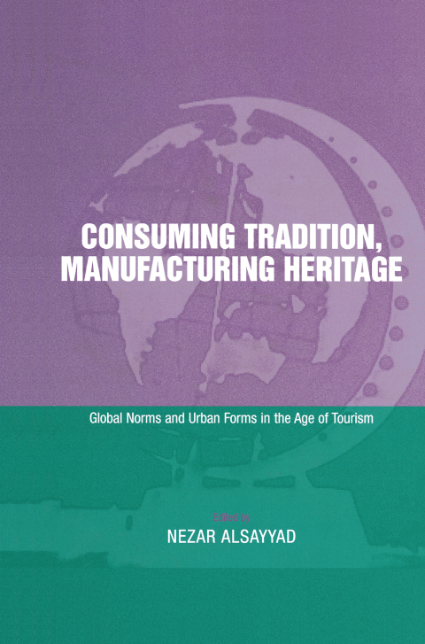 Cover image for book Consuming Tradition, Manufacturing Heritage