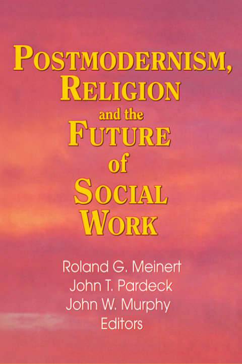 Postmodernism, Religion, and the Future of Social Work 