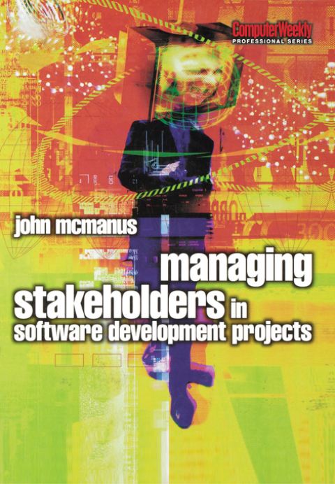 Cover image for book Managing Stakeholders in Software Development Projects