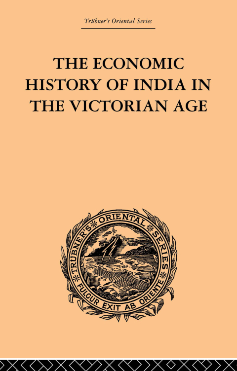 Cover image for book The Economic History of India in the Victorian Age