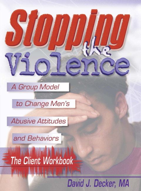 Cover image for book Stopping The Violence: A Group Model To Change Men'S Abusive Att...Workbook