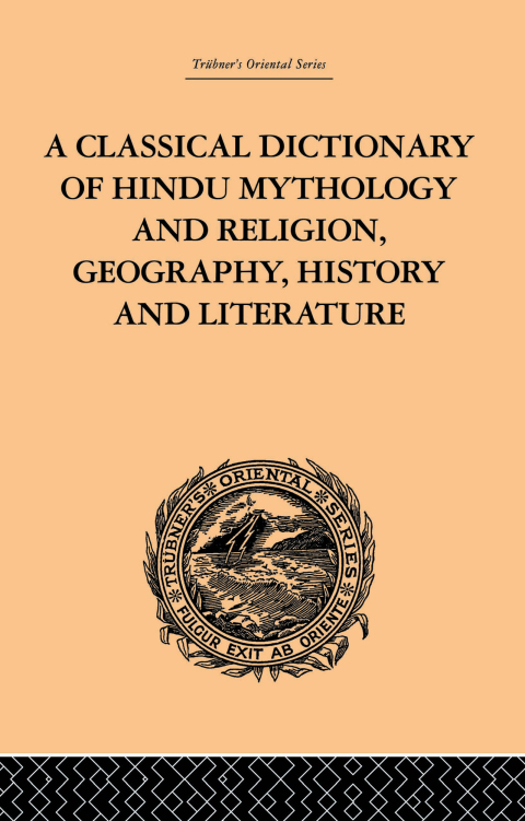 Cover image for book A Classical Dictionary of Hindu Mythology and Religion, Geography, History and Literature