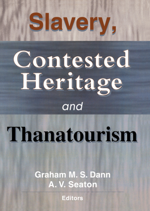 Cover image for book Slavery, Contested Heritage, and Thanatourism