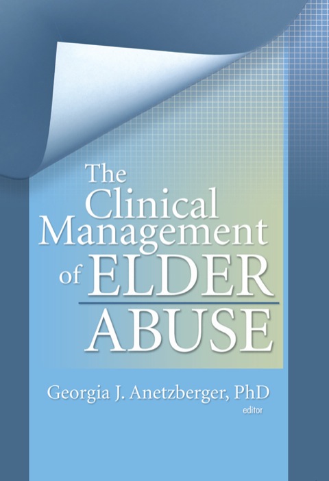 Cover image for book The Clinical Management of Elder Abuse