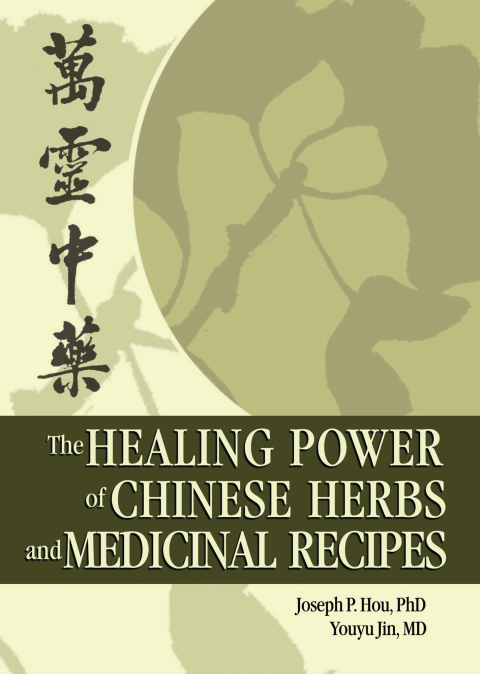 Cover image for book The Healing Power of Chinese Herbs and Medicinal Recipes