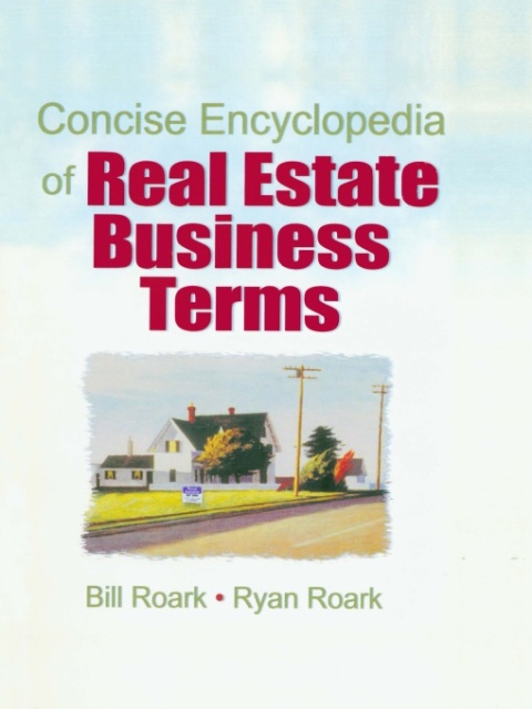 Concise Encyclopedia of Real Estate Business Terms 