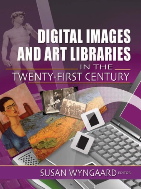 Cover image for book Digital Images and Art Libraries in the Twenty-First Century