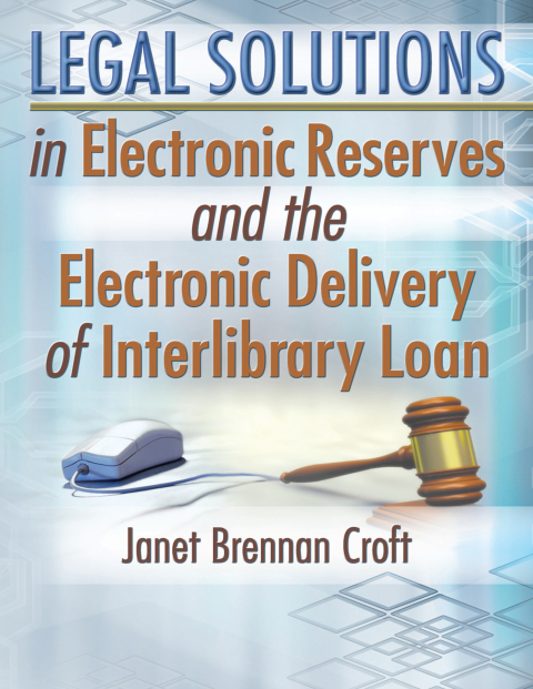 Cover image for book Legal Solutions in Electronic Reserves and the Electronic Delivery of Interlibrary Loan