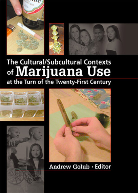 Cover image for book The Cultural/Subcultural Contexts of Marijuana Use at the Turn of the Twenty-First Century