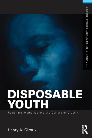 Disposable Youth: Racialized Memories, and the Culture of Cruelty