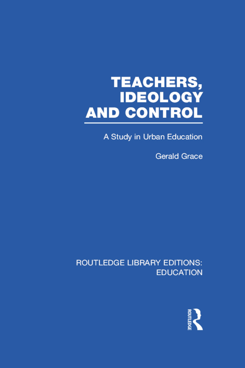Cover image for book Teachers, Ideology and Control (RLE Edu N)