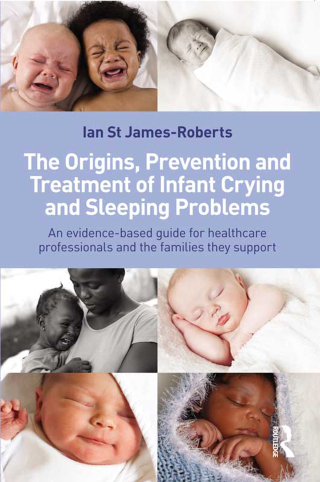The Origins, Prevention and Treatment of Infant Crying and Sleeping Problems