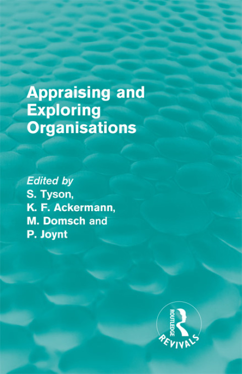 Cover image for book Appraising and Exploring Organisations (Routledge Revivals)