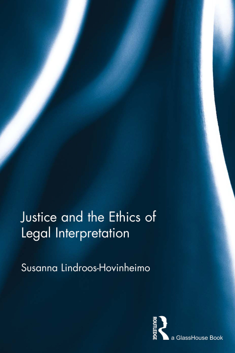 Cover image for book Justice and the Ethics of Legal Interpretation