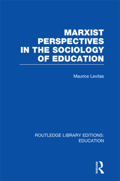 Cover image for book Marxist Perspectives in the Sociology of Education (RLE Edu L Sociology of Education)