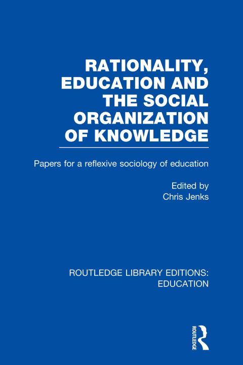 Cover image for book Rationality, Education and the Social Organization of Knowledege (RLE Edu L)