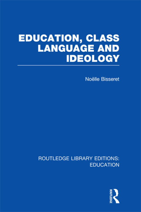Cover image for book Education, Class Language and Ideology (RLE Edu L)