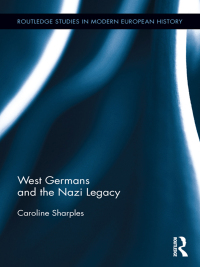 Cover image: West Germans and the Nazi Legacy 1st edition 9780415892407