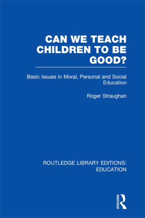 Cover image for book Can We Teach Children to be Good? (RLE Edu K)