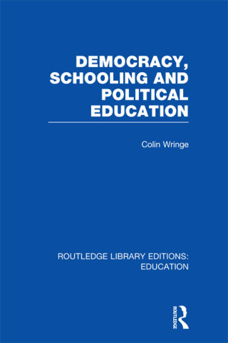 Democracy, Schooling and Political Education (RLE Edu K)